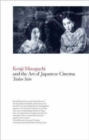 Kenji Mizoguchi and the Art of Japanese Cinema - Book