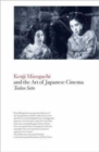 Kenji Mizoguchi and the Art of Japanese Cinema - Book