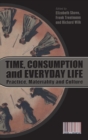 Time, Consumption and Everyday Life : Practice, Materiality and Culture - Book