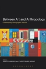 Between Art and Anthropology : Contemporary Ethnographic Practice - Book