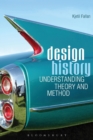 Design History : Understanding Theory and Method - Book