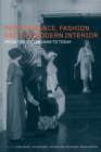Performance, Fashion and the Modern Interior : From the Victorians to Today - Book