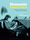 Domestic Interiors : Representing Homes from the Victorians to the Moderns - Book