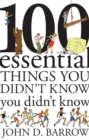 100 Essential Things You Didn't Know You Didn't Know - Book