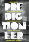 Predictioneer : one who uses maths, science and the logic of brazen self-interest to see and shape the future - Book