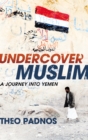 Undercover Muslim : A Journey into Yemen - Book