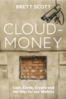 Cloudmoney : Cash, Cards, Crypto and the War for our Wallets - Book