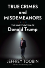 True Crimes and Misdemeanors : The Investigation of Donald Trump - Book