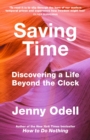 Saving Time : Discovering a Life Beyond the Clock (THE NEW YORK TIMES BESTSELLER) - Book