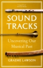 Sound Tracks : Uncovering Our Musical Past - Book