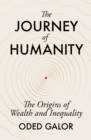 The Journey of Humanity : The Origins of Wealth and Inequality - Book
