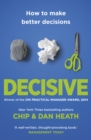 Decisive : How to Make Better Decisions - Book