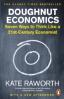 Doughnut Economics : Seven Ways to Think Like a 21st-Century Economist - Book