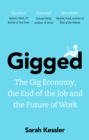 Gigged : The Gig Economy, the End of the Job and the Future of Work - Book