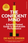 The Confident Mind : A Battle-Tested Guide to Unshakable Performance - Book