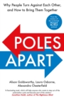 Poles Apart : Why People Turn Against Each Other, and How to Bring Them Together - Book