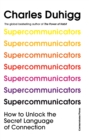 Supercommunicators : How to Unlock the Secret Language of Connection - Book