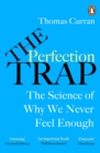 The Perfection Trap : The Power Of Good Enough In A World That Always Wants More - Book
