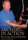 Archery in Action : Bow Set-Up, Tuning and Shooting - Book