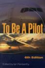 To Be A Pilot : 6th Edition - Book