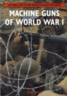 Machine Guns of World War I : Live Firing Classic Military Weapons in Colour Photographs - Book