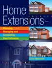 Home Extensions : Planning, Managing and Completing Your Extension - Book