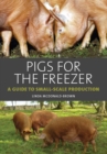 Pigs for the Freezer : A Guide to Small-Scale Production - Book