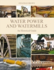 Water Power and Watermills : An Historical Guide - Book