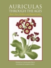 Auriculas through the Ages : Bear's Ears, Ricklers and Painted Ladies - Book
