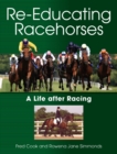 Re-Educating Racehorses : A Life after Racing - Book