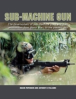 Sub-Machine Gun : The development of sub-machine guns and their ammunition from World War 1 to the present day - Book