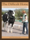 The Difficult Horse : Understanding and solving riding, handling and behavioural problems - Book