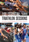 100 Essential Triathlon Sessions : The Definitive Training Programme for all Serious Triathletes - eBook