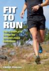 Fit To Run : The Complete Guide to Injury-Free Running - Book