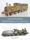 Scratch-Building Model Railway Locomotives - Book