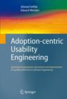 Adoption-centric Usability Engineering : Systematic Deployment, Assessment and Improvement of Usability Methods in Software Engineering - Book