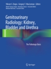 Genitourinary Radiology: Kidney, Bladder and Urethra : The Pathologic Basis - eBook
