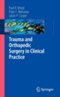 Trauma and Orthopedic Surgery in Clinical Practice - Book