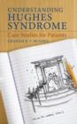 Understanding Hughes Syndrome : Case Studies for Patients - Book