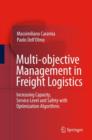 Multi-objective Management in Freight Logistics : Increasing Capacity, Service Level and Safety with Optimization Algorithms - Book