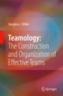 Teamology: The Construction and Organization of Effective Teams - eBook