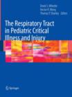 The Respiratory Tract in Pediatric Critical Illness and Injury - Book