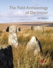 The Field Archaeology of Dartmoor - Book