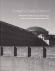 Europe's Deadly Century : Perspectives on 20th century conflict heritage - Book