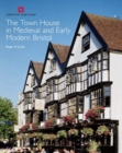 The Town House in Medieval and Early Modern Bristol - Book
