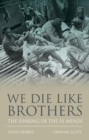 We Die Like Brothers : The sinking of the SS Mendi - Book