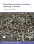 Animal Bones and Archaeology : Recovery to archive - Book