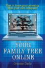 Your Family Tree Online : How to Trace Your Ancestry From Your Own Computer - eBook