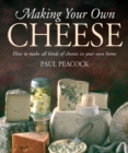 Making Your Own Cheese : How to Make All Kinds of Cheeses in Your Own Home - eBook