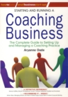 Starting and Running a Coaching Business : The Complete Guide to Setting Up and Managing a Coaching Practice - eBook